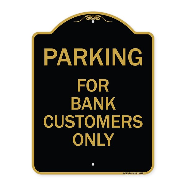 Parking for Bank Customers Only, Black & Gold Aluminum Architectural Sign, 18" x 24", BG-1824-23449